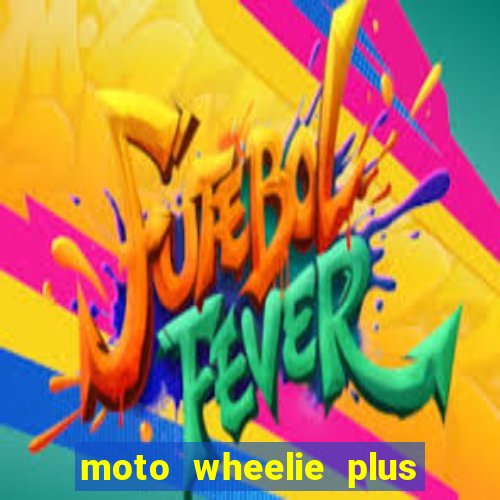 moto wheelie plus dinheiro infinito